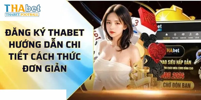 Đăng ký tài khoản Thabet với 3 bước nhanh gọn