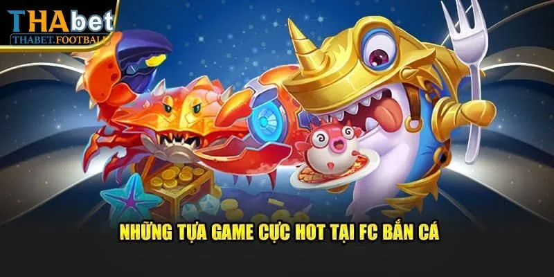 FC Bắn Cá - Sảnh Game Đổi Thưởng Trực Tuyến Thưởng Cao