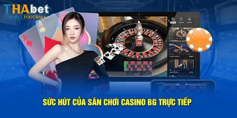 Đánh giá những ưu điểm tuyệt vời của sảnh BG Trực Tuyến