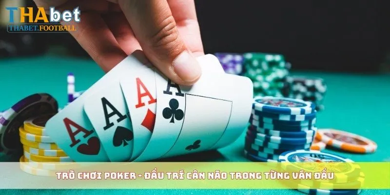 Kinh nghiệm chơi Poker hiệu quả, thắng lớn