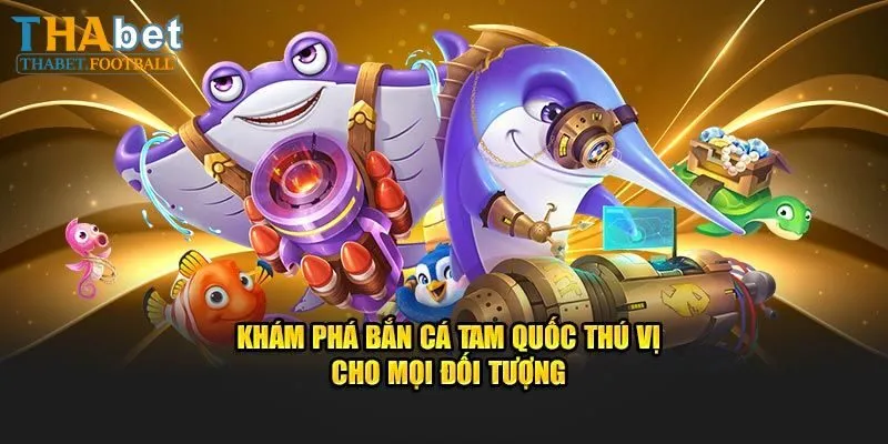 Hướng dẫn chơi bắn cá Tam Quốc