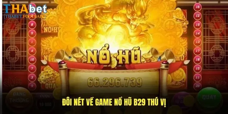 Giới thiệu nổ hũ B29